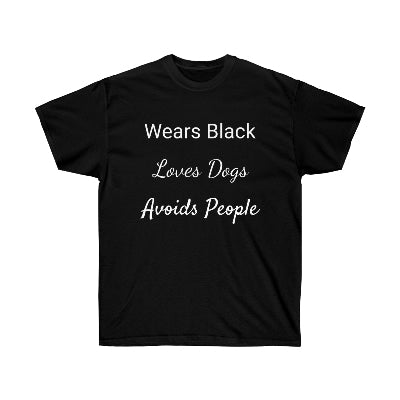 Wears Black. Loves Dogs. Avoids People. Cotton Tee Shirt