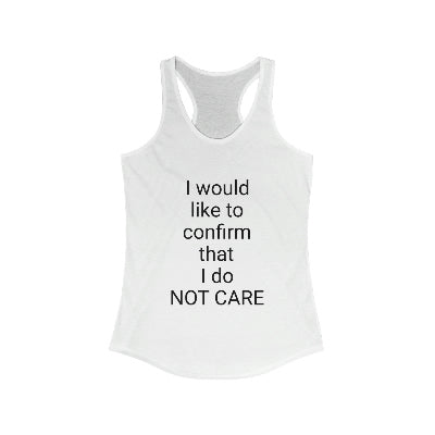 I would like to confirm that I do NOT CARE  /  Women's Ideal Racerback Tank