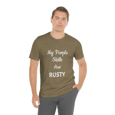 My people skills are RUSTY. Sarcastic t-shirts for men & women